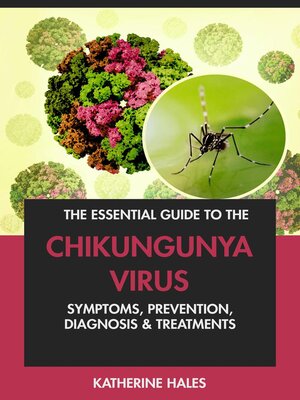 cover image of The Essential Guide to the Chikungunya Virus